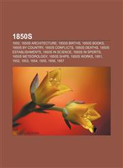 1850s 1850, 1850s architecture, 1850s births, 1850s books, 1850s by country, 1850s conflicts, 1850s deaths, 1850s establishments,1156756464,9781156756461