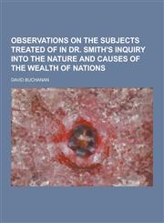 Observations on the Subjects Treated of in Dr. Smith's Inquiry Into the Nature and Causes of the Wealth of Nations,1230459529,9781230459523