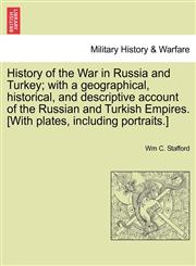 History of the War in Russia and Turkey; with a geographical, historical, and descriptive account of the Russian and Turkish Empires. [With plates, including portraits.],1241455635,9781241455637