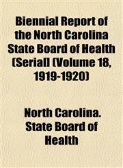 Biennial Report of the North Carolina State Board of Health (Serial] (Volume 18, 1919-1920),1153299186,9781153299183