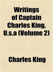 Writings of Captain Charles King, U.S.a (Volume 2),1153219999,9781153219990