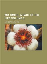 Mr. Smith, a Part of His Life Volume 2,1230066632,9781230066639