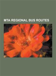 Mta Regional Bus Routes List of Bus Routes in Queens, List of Local and Express Multi-Borough Bus Routes in New York City, List of Bus Routes,1230539034,9781230539034