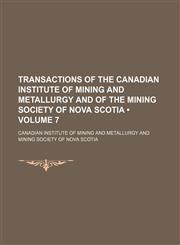 Transactions of the Canadian Institute of Mining and Metallurgy and of the Mining Society of Nova Scotia (Volume 7),1154102459,9781154102451