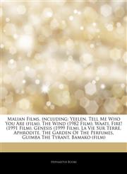 Articles On Malian Films, including Yeelen, Tell Me Who You Are (film), The Wind (1982 Film), Waati, Fire! (1991 Film), Genesis (1999 Film), La Vie Sur Terre, Aphrodite, The Garden Of The Perfumes, Guimba The Tyrant, Bamako (film),1244910678,9781244910676