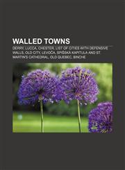 Walled towns Derry, Lucca, Chester, List of cities with defensive walls, Old City, Levoča, Spišská Kapitula and St. Martin's Cathedral,1155687965,9781155687964