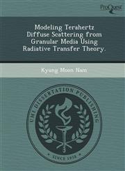 Modeling Terahertz Diffuse Scattering from Granular Media Using Radiative Transfer Theory.,1249083753,9781249083757