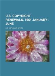 U.S. Copyright Renewals, 1951 January - June,1153730413,9781153730419