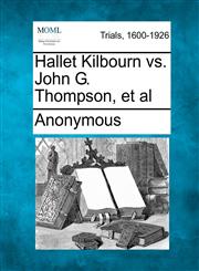 Hallet Kilbourn vs. John G. Thompson, et al,1275510558,9781275510555