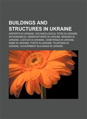 Buildings and structures in Ukraine Airports in Ukraine, Archaeological sites in Ukraine, Astronomical observatories in Ukraine,1157082734,9781157082736