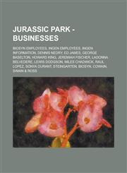 Jurassic Park wiki - Businesses Biosyn employees, InGen employees, InGen Information, Dennis Nedry, Ed James, George Baselton, Howard King, Jeremiah Fischer, LaDonna Belvedere, Lewis Dodgson, Miles Chadwick, Raul Lopez, Sonya Durant, Steingarten, BioSyn,,1234799324,9781234799328