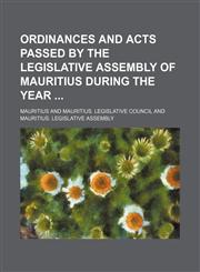 Ordinances and acts passed by the Legislative Assembly of Mauritius during the year,1130947971,9781130947977