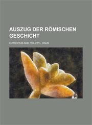 Auszug der römischen Geschicht,1230123296,9781230123295