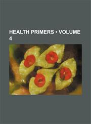 Health Primers (Volume 4),1154565130,9781154565133