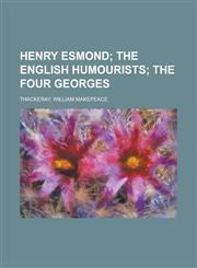 Henry Esmond; The English Humourists the Four Georges,1153818655,9781153818650