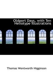 Oldport Days, with Ten Heliotype Illustrations,1115619551,9781115619554