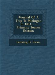Journal of a Trip to Michigan in 1841... - Primary Source Edition,1293490768,9781293490761