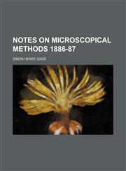 Notes on microscopical methods 1886-87,1154481492,9781154481495
