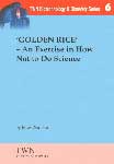 'Golden Rice' An Exercise in How Not to Do Science,9839747819,9789839747812