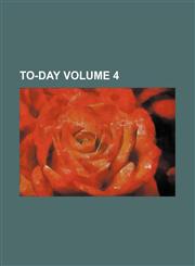 To-day Volume 4,1231046619,9781231046616