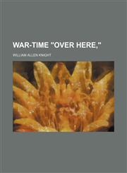 War-time "over here,",1154961788,9781154961782