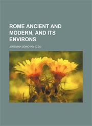 Rome Ancient and Modern, and Its Environs,1153929619,9781153929615