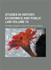 Studies in history, economics and public law Volume 76,1234252961,9781234252960