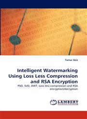 Intelligent Watermarking Using Loss Less Compression and RSA Encryption,384430634X,9783844306347