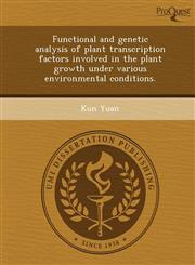 Functional and genetic analysis of plant transcription factors involved in the plant growth under various environmental conditions.,1243461314,9781243461315