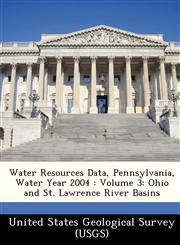 Water Resources Data, Pennsylvania, Water Year 2004 Volume 3: Ohio and St. Lawrence River Basins,1249185963,9781249185963