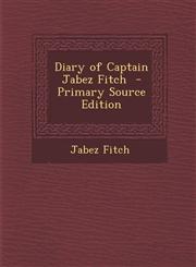 Diary of Captain Jabez Fitch - Primary Source Edition,1294826948,9781294826941