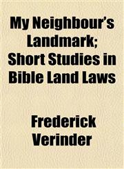 My Neighbour's Landmark; Short Studies in Bible Land Laws,1152427652,9781152427655