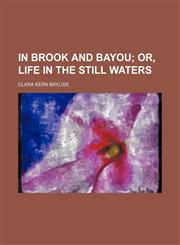 In brook and bayou;  or, Life in the still waters,1151586080,9781151586087