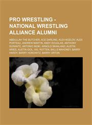 Pro Wrestling - National Wrestling Alliance alumni Abdullah the Butcher, Ace Darling, Alex Kozlov, Alex Porteau, Andrew Martin, Andy Douglas, Anthony Durante, Antonio Inoki, Arnold Skaaland, Austin Aries, Austin Idol, Axl Rotten, Balls Mahoney, Barry Har,1234666693,9781234666699