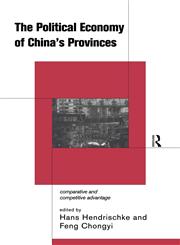 The Political Economy of China's Provinces Competitive and Comparative Advantage,0415207762,9780415207768