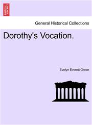 Dorothy's Vocation.,124122479X,9781241224790