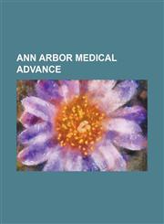 Ann Arbor Medical Advance (Volume 14),1150206268,9781150206269