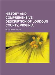 History and Comprehensive Description of Loudoun County, Virginia,1770450793,9781770450790