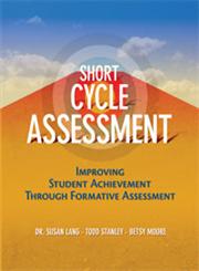 Short Cycle Assessment Improving Student Achievement through Formative Assessment,1596670738,9781596670730