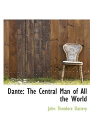 Dante The Central Man of All the World,1241669597,9781241669591