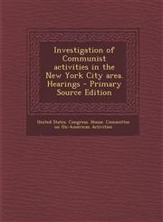 Investigation of Communist Activities in the New York City Area. Hearings - Primary Source Edition,129345186X,9781293451861