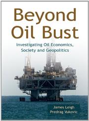 Beyond Oil Bust Investigating Oil Economics, Society and Geopolitics,8126915536,9788126915538