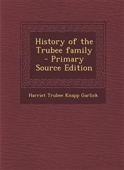 History of the Trubee Family - Primary Source Edition,1293889237,9781293889237