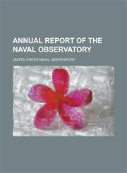 Annual report of the Naval Observatory,1234293137,9781234293130