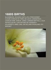 1680s births Blackbeard, Richard Cantillon, Stede Bonnet, Claude Charles Du Tisne, Ma Laichi, Canasatego, Charles Vane, Samuel Jones,1156148502,9781156148501