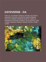 DAYDverse - DA First DA, Lieutenant, Mission, Second Lieutenant, Sergeant, Anthony Goldstein, Anwen Robbins, Arthur Chambers, Bernard Dunstan, Camellia Parkinson, Caroline Johnson, Colin Creevey, Dean Thomas, Demelza Robbins, Dennis Creevey, Derek Adams,,1234843412,9781234843410