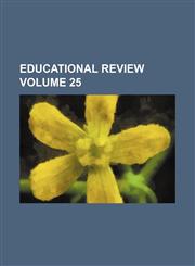 Educational review Volume 25,1153886057,9781153886055