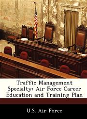 Traffic Management Specialty Air Force Career Education and Training Plan,1249195667,9781249195665