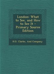 London What to See, and How to See It,1287392474,9781287392477