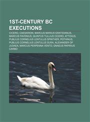 1st-century BC executions Cicero, Caesarion, Marcus Marius Gratidianus, Marcus Favonius, Quintus Tullius Cicero, Attidius,1155607651,9781155607658